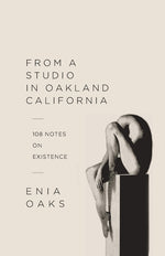 Book cover for From A Studio in Oakland, California: 108 Notes on Existence