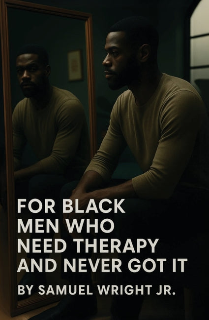 Book cover for For Black Men Who Need Therapy and Never Got It