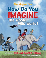 Book cover for How Do You IMAGINE the Whole Wild World?