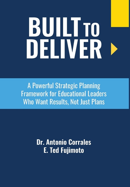 Book cover for Built To Deliver: A Powerful Strategic Planning Framework for Educational Leaders Who Want Results, Not Just Plans (Education)