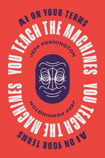 Book cover for You Teach the Machines: AI On Your Terms