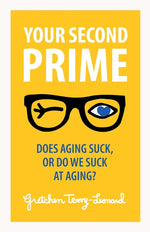 Book cover for Your Second Prime: Does Aging Suck, or Do We Suck at Aging?