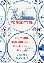 Book cover for Forgotten: How One Man Unlocked the Modern World