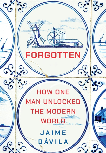 Book cover for Forgotten: How One Man Unlocked the Modern World