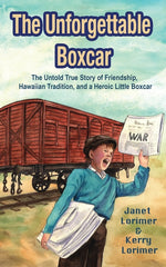 Book cover for Unforgettable Boxcar: The Untold True Story of Friendship, Hawaiian Tradition, and a Heroic Little Boxcar