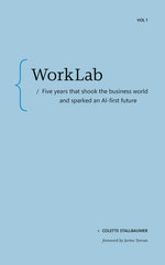 Book cover for Worklab: Five Years That Shook the Business World and Sparked an AI-First Future