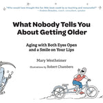 Book cover for What Nobody Tells You About Getting Older: Aging with Both Eyes Open and a Smile on Your Lips