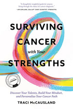 Book cover for Surviving Cancer with Your Strengths: Discover Your Talents, Build Your Mindset, and Personalize Your Cancer Path