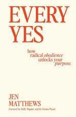 Book cover for Every Yes: How Radical Obedience Unlocks Your Purpose