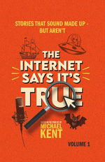 Book cover for Internet Says It's True: Stories That Sound Made Up-But Aren't