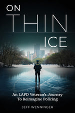 Book cover for On Thin Ice: An LAPD Veteran's Journey to Reimagine Policing