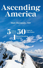 Book cover for Ascending America: Five Kidney Donors, Fifty Peaks in Fifty States, One Record-Breaking Journey