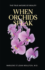 Book cover for When Orchids Speak: The True Nature of Reality