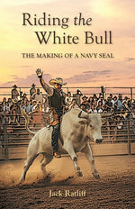 Book cover for Riding the White Bull: The Making of a Navy SEAL