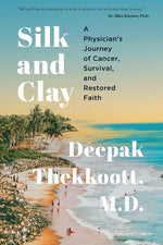 Book cover for Silk and Clay: A Physician's Journey of Cancer, Survival, and Restored Faith