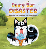 Book cover for Dairy Bar Disaster: Book 2 in the Jonathan the Husky Series
