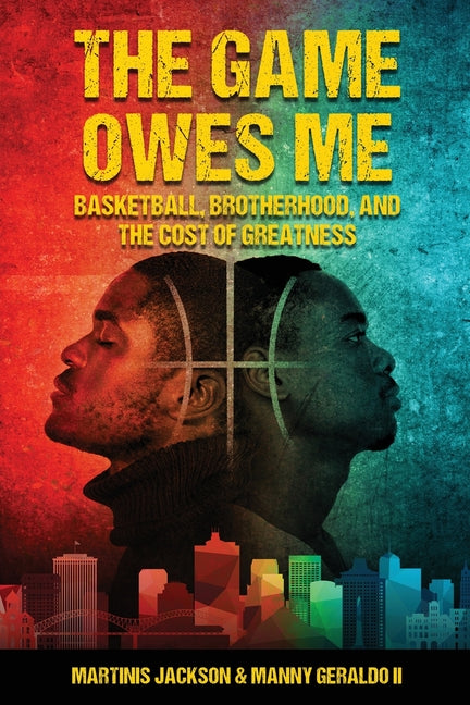 Book cover for Game Owes Me: Basketball, Brotherhood, and the Cost of Greatness