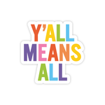 Y'all Means All Sticker