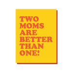 Two Moms Are Better Than One A2 Card