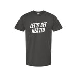 Let's Get Heated | T-Shirt