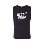Let's Get Heated | Muscle Tank