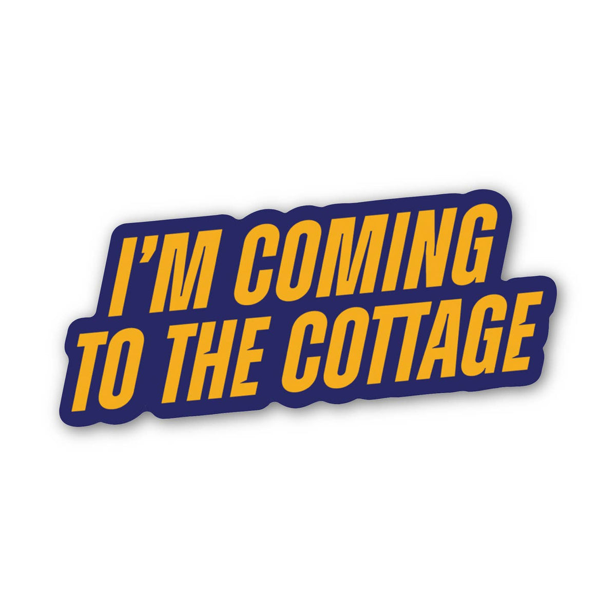 I'm Coming To The Cottage - Sticker