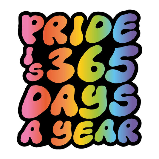 Pride Is 365 Days A Year Sticker