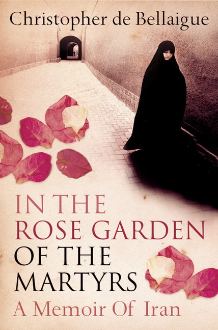 Book cover for In the Rose Garden of the Martyrs: A Memoir of Iran