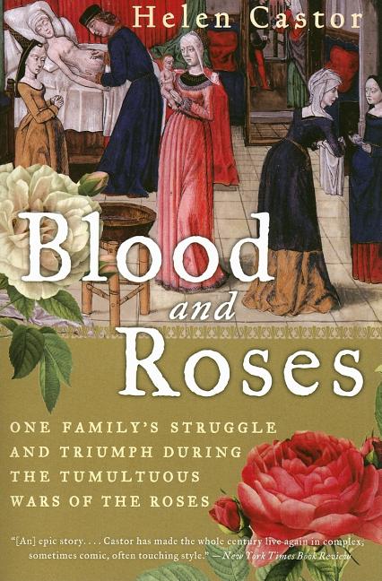 Book cover for Blood and Roses: One Family's Struggle and Triumph During the Tumultuous Wars of the Roses