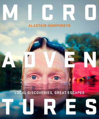 Book cover for Microadventures: Local Discoveries for Great Escapes