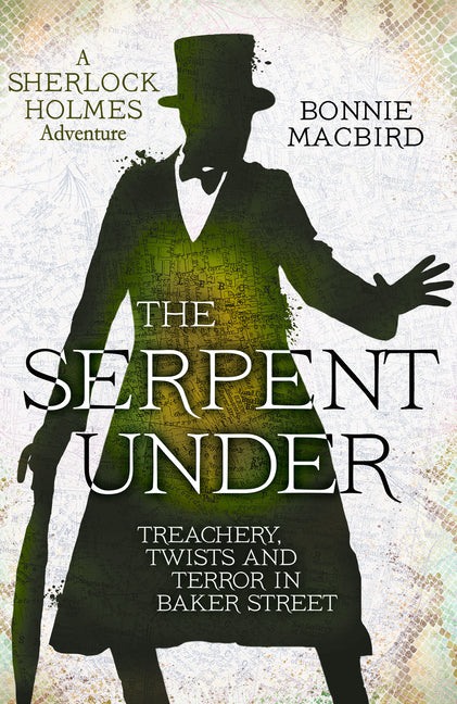 Book cover for Serpent Under: Treachery, Twists and Terror in Baker Street