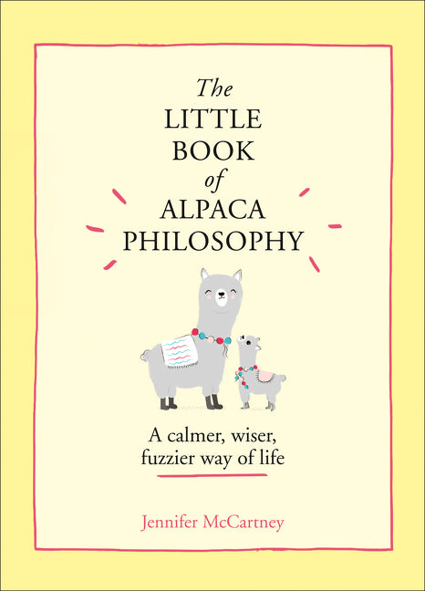 Book cover for The Little Book of Alpaca Philosophy: A Calmer, Wiser, Fuzzier Way of Life (the Little Animal Philosophy Books)