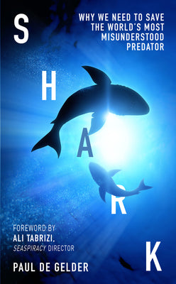 Book cover for Shark: Why We Need to Save the World's Most Misunderstood Predator