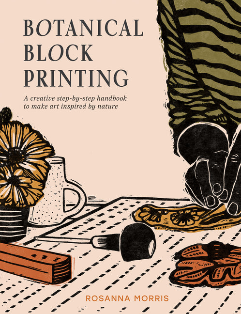 Book cover for Botanical Block Printing: A Creative Step-By-Step Handbook to Make Art Inspired by Nature
