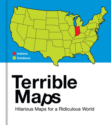 Book cover for Terrible Maps: Hilarious Maps for a Ridiculous World