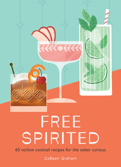 Book cover for Free Spirited: 60 No/Low Cocktail Recipes for the Sober Curious