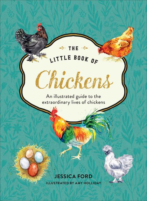 Book cover for Little Book of Chickens: An Illustrated Guide to the Extraordinary Lives of Chickens