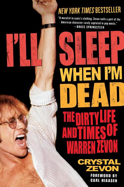 Book cover for I'll Sleep When I'm Dead: The Dirty Life and Times of Warren Zevon