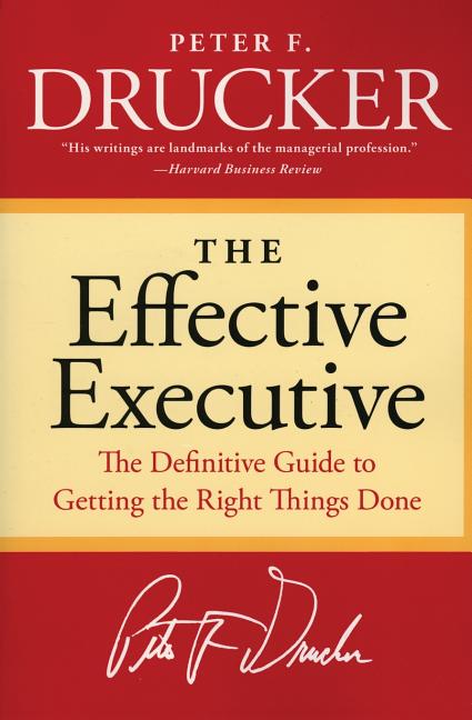 Book cover for The Effective Executive: The Definitive Guide to Getting the Right Things Done