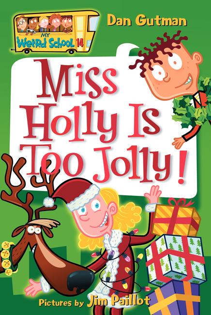 Book cover for My Weird School #14: Miss Holly Is Too Jolly!: A Christmas Holiday Book for Kids