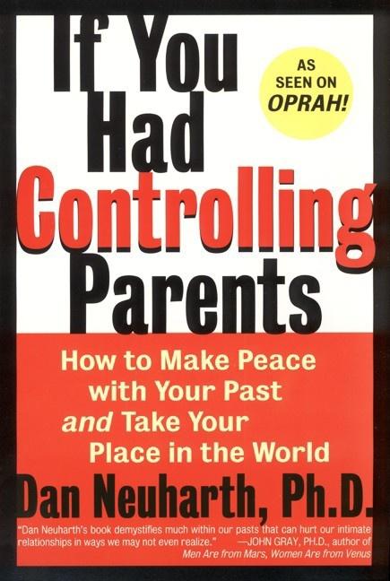 Book cover for If You Had Controlling Parents: How to Make Peace with Your Past and Take Your Place in the World