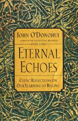 Book cover for Eternal Echoes: Celtic Reflections on Our Yearning to Belong