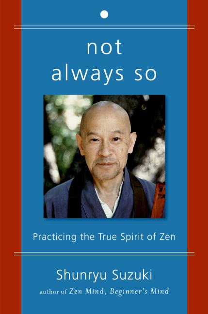 Book cover for Not Always So: Practicing the True Spirit of Zen
