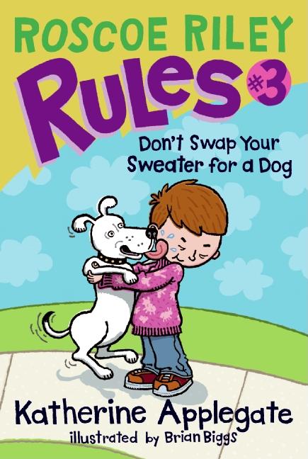 Book cover for Roscoe Riley Rules #3: Don't Swap Your Sweater for a Dog