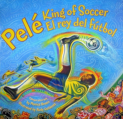 Book cover for Pele, King of Soccer/Pele, El Rey del Futbol: Bilingual English-Spanish