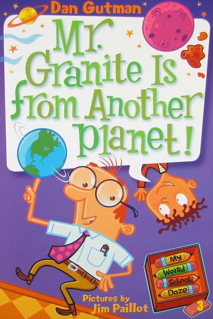 Book cover for My Weird School Daze #3: Mr. Granite Is from Another Planet!