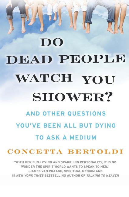Book cover for Do Dead People Watch You Shower?: And Other Questions You've Been All But Dying to Ask a Medium