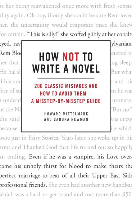 Book cover for How Not to Write a Novel: 200 Classic Mistakes and How to Avoid Them--A Misstep-By-Misstep Guide