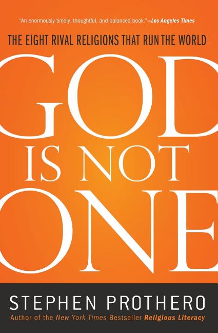 Book cover for God Is Not One: The Eight Rival Religions That Run the World