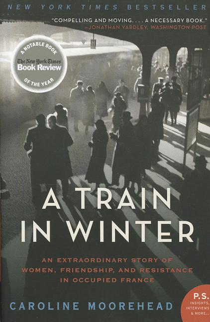 Book cover for Train in Winter: An Extraordinary Story of Women, Friendship, and Resistance in Occupied France